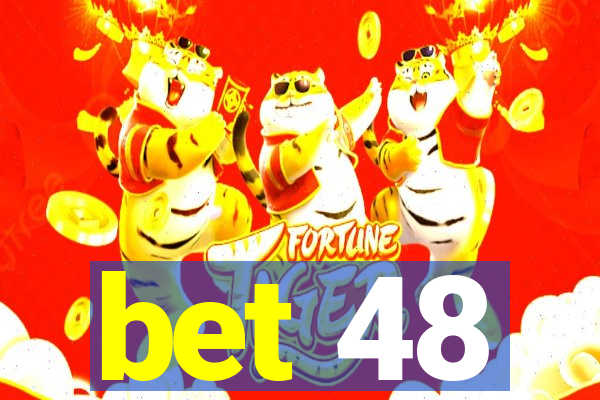 bet 48